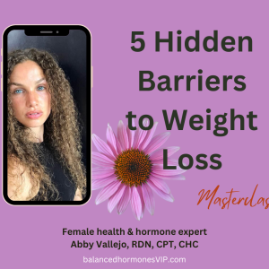 Masterclass: 5 Hidden Barriers to Weight Loss & How to Overcome Them